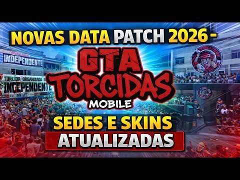 NOVAS DATA PATCH GTA TORCIDAS MOBILE 2026 - SEDES E SKINS ATUALIZADAS