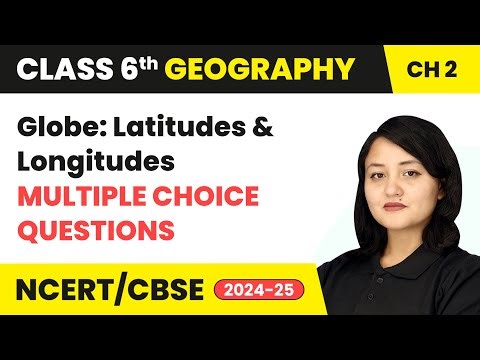 Globe: Latitudes and Longitudes - Multiple Choice Questions | Class 6 Geography Ch 2 | CBSE 2025
