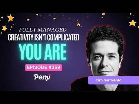 Why Creativity Dies, And How to Bring It Back: Ciro Sarmiento on Wonder, Simplicity & Fearless Ideas