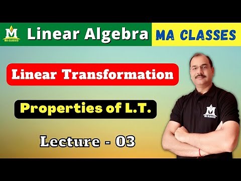 Properties of Linear Transformation | Linear Algebra | MA CLASSES