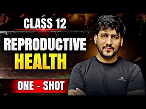 Reproductive Health in One Shot | Class 12 Biology | Complete NCERT Covered | NEET | BOARDS