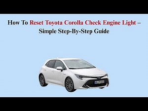 How To Reset Toyota Corolla Check Engine Light – Simple Step-By-Step Guide