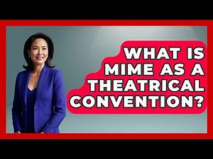 What Is Mime As A Theatrical Convention? - Literary Icons