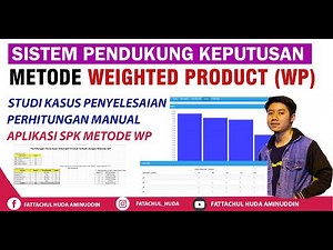 Sistem Pendukung Keputusan - Metode Weighted Product (WP)
