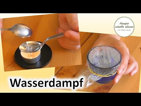 Wasserdampf sichtbar machen - Experimente mit Luft, Wasser und Feuer für Kinder