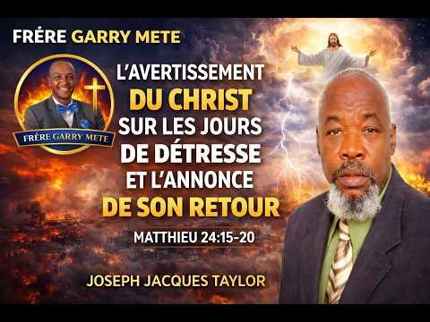 L’AVERTISSEMENT DU CHRIST SUR LES JOURS DE DÉTRESSE ET L’ANNONCE DE SON RETOUR| EV. JOSEPH J. TAYLOR