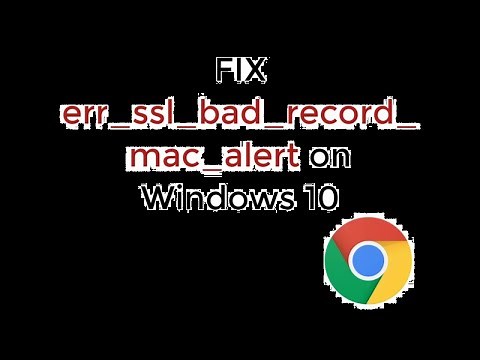 How to Fix ERR SSL BAD RECORD MAC ALERT On Google Chrome