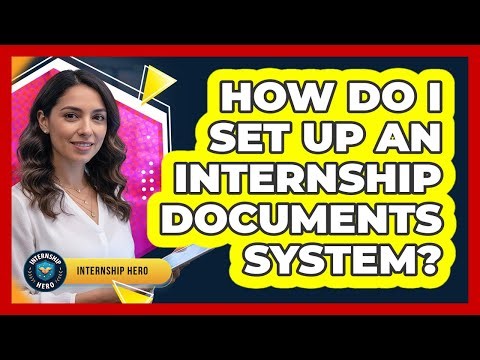 How Do I Set Up An Internship Documents System?