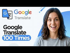 How to Google Translate 100 Times (2026 Guide)