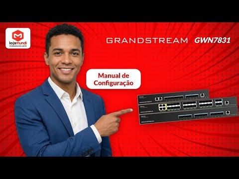 Grandstream GWN7831: Guia Completo de Instalação, Configuração e Roteamento L3
