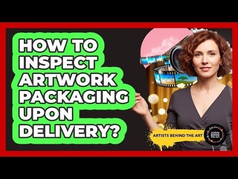 How To Inspect Artwork Packaging Upon Delivery?