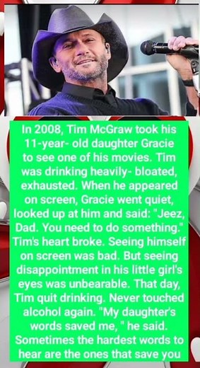 In 2008, Tim McGraw took his 11-year- old daughter Gracie to see one of his movies. Tim was drinking