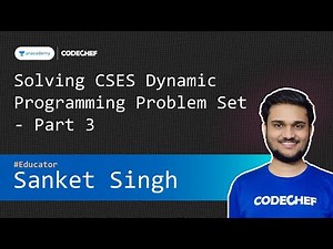 Solving CSES Dynamic Programming | Competitive Programming Special Classes | Sanket Singh | CodeChef
