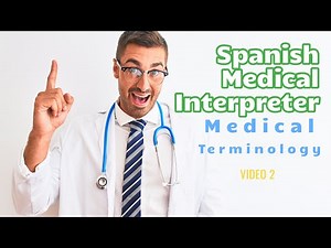 Medical Terminology for Spanish interpreters – Vocabulary Roots and Word Fragments| Video 2