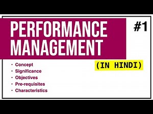 PERFORMANCE MANAGEMENT IN HINDI | Concept, Significance, Objectives, Pre-requisites, Characteristics