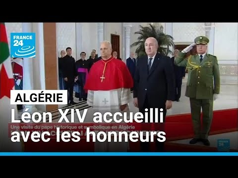 Le pape Léon XIV accueilli avec les honneurs en Algérie lors d'une visite historique • FRANCE 24