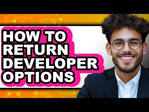 How to Return Developer Options - Step by Step