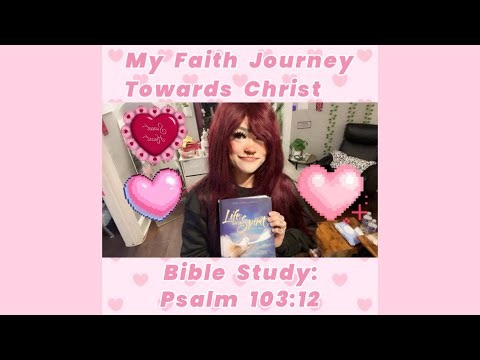 Bible Study: Psalm 103:12 NKJV and NLT