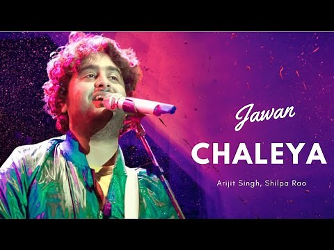Full Song: Chaleya| Arijit Singh, Shilpa Rao | Shah Rukh Khan, Nayanthara