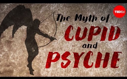【Ted-ED】神话系列 S1E1 丘比特和普赛克的传说 The Myth Of Cupid And Psyche