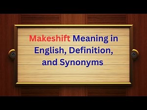 Makeshift Meaning in English | Definition and Synonyms Explained