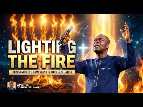Lighting the Fire: Becoming God’s Lampstand in Your Generation | Apostle Joshua Selman