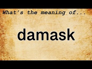 Damask Meaning : Definition of Damask