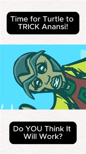Time for Turtle to TRICK Anansi!