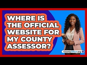 Where Is The Official Website For My County Assessor?