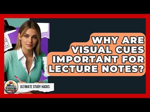 Why Are Visual Cues Important For Lecture Notes? - Ultimate Study Hacks