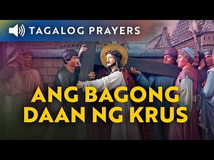 Ang Bagong Daan ng Krus • Tagalog Stations of the Cross • New Way of the Cross