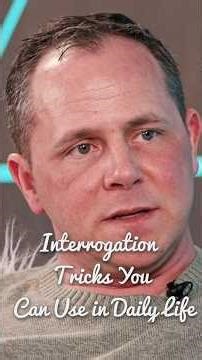 Interrogation Tricks You Can Use in Daily Life