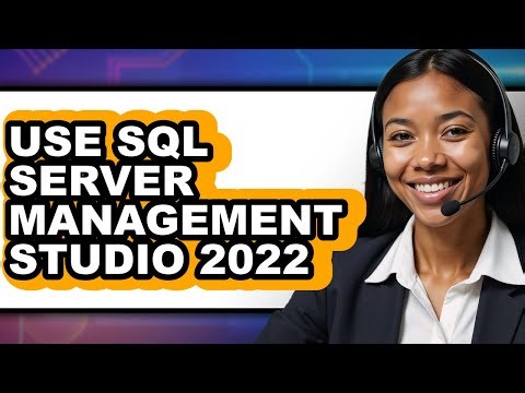 How to Use Sql Server Management Studio 2022 - Full Guide