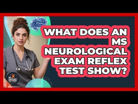 What Does An MS Neurological Exam Reflex Test Show? - MS Support Network