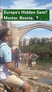 Europe’s Hidden Gem? Mostar, Bosnia