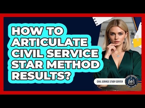 How To Articulate Civil Service STAR Method Results?