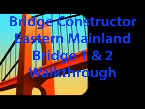 Bridge Constructor Eastern Mainland Bridge 1 and 2 Walkthrough