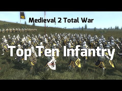 Medieval 2 Total war: Top Ten Infantry