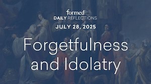 Daily Reflections — July 28, 2025 - Ordinary Time — July 2025 - Formed