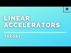 Higher Physics | Particles & Waves | Linear Accelerators | THEORY
