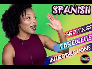 Spanish Greetings, Farewells, & Introductions