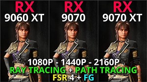 RX 9060 XT vs RX 9070 vs RX 9070 XT | 光线追踪/路径追踪   FSR 4 与帧生成 | 1080p、1440p、4K