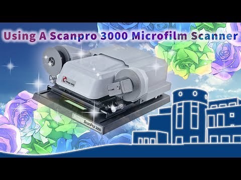 Using the Scanpro 3000 Microfilm Reader
