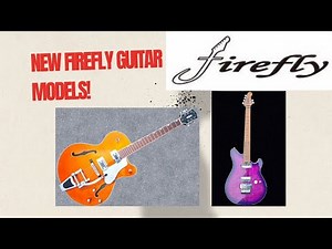 Firefly Adding New Guitars To Their Lineup!