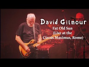 David Gilmour - Fat Old Sun (Live at the Circus Maximus, Rome)