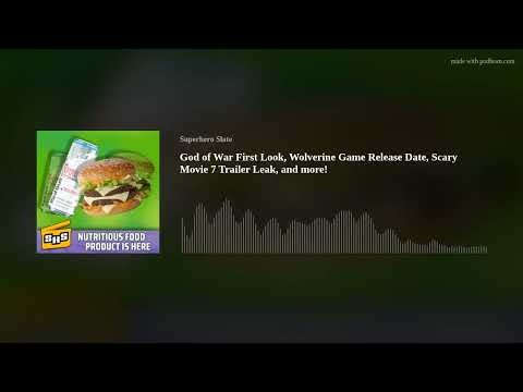 God of War First Look, Wolverine Game Release Date, Scary Movie 7 Trailer Leak, and more!