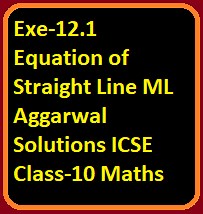ML Aggarwal Equation of Straight Line Exe-12.2 Class 10 ICSE Maths