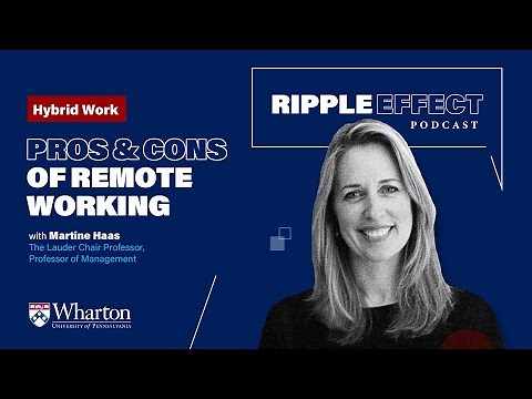 Remote Work: What Are the Pros and Cons? with Wharton's Martine Haas — Ripple Effect Podcast