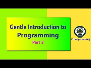 Pre C- Gentle Introduction to Programming Part 2