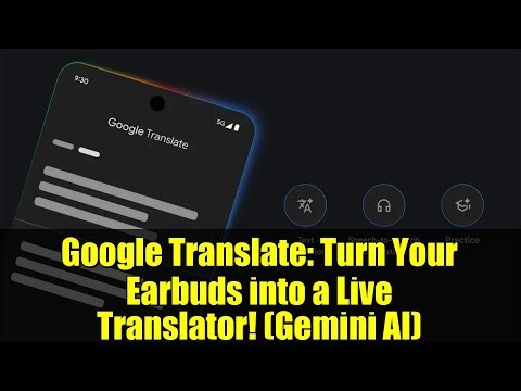 Google Translate: Turn Your Earbuds into a Live Translator! (Gemini AI)